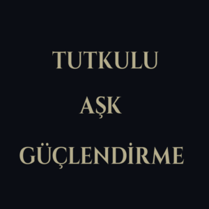 Tutkulu Aşk Güçlendirme